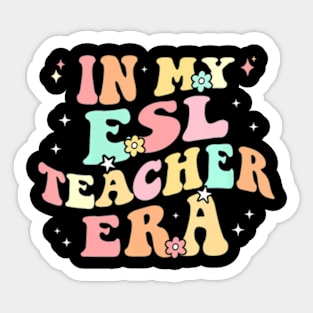 In My ESL Teacher Era Back To School Cute  ESOL Teacher Sticker